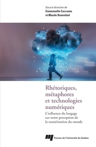 Emmanuelle Caccamo et Maude Bonenfant - Rhétoriques, métaphores et technologies numériques - L'influence du langage sur notre perception de la numérisation du monde.
