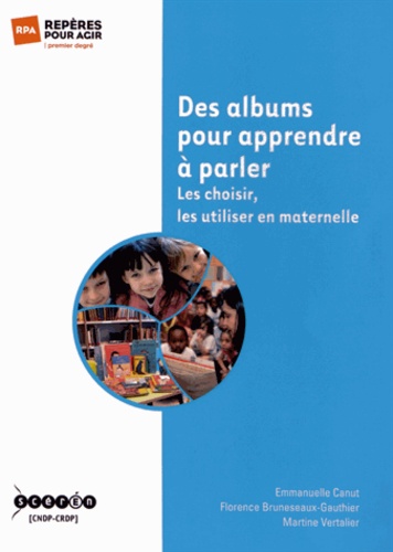 Emmanuelle Canut et Florence Bruneseaux-Gauthier - Des albums pour apprendre à parler - Les choisir, les utiliser en maternelle.