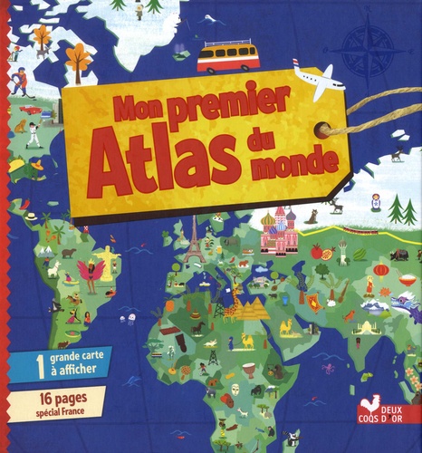 Mon premier Atlas du monde. Avec un planisphère à afficher