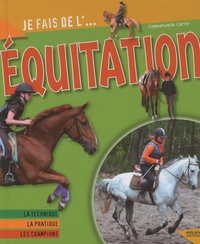 Emmanuelle Carre - Je fais de l'équitation - Technique, pratique, champions.