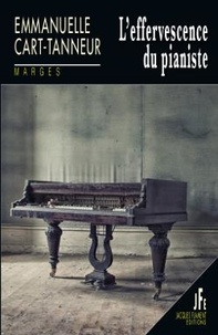 Emmanuelle Cart-Tanneur - L'effervescence du pianiste.