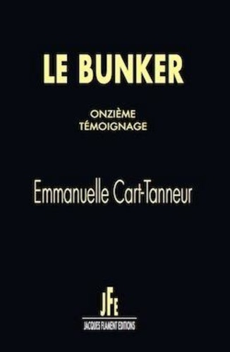 Emmanuelle Cart-Tanneur - Le bunker - Onzième témoignage.