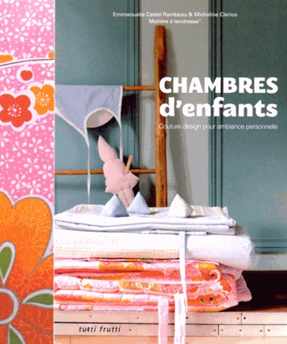 Emmanuelle Castel-Rambeau et Micheline Clerico - Chambres d'enfants - Couture design pour ambiance personnelle.