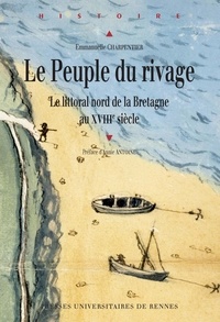 Emmanuelle Charpentier - Le Peuple du rivage - Le littoral nord de la Bretagne au XVIIIe siècle.