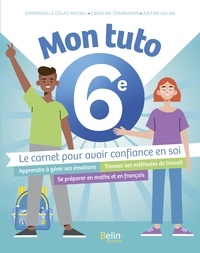 Emmanuelle Colas-Micheli et Justine Galan - Mon Tuto 6e - Le carnet pour avoir confiance en soi.