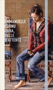 Emmanuelle Cornu - Anna, salle d'attente.