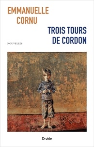 Emmanuelle Cornu - Trois tours de cordon.