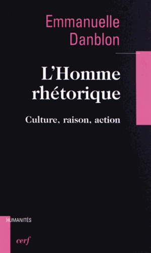 L'Homme rhétorique. Culture, raison action