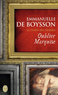 Emmanuelle de Boysson - Oublier Marquise.