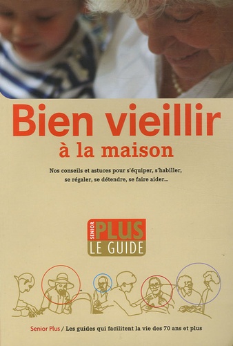 Emmanuelle de Guitaut et Annette Vezin - Bien vieillir à la maison - Le guide.