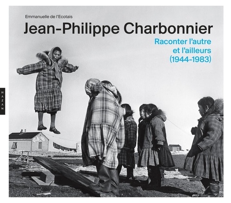 Emmanuelle de L'Ecotais - Jean-Philippe Charbonnier - Raconter l'autre et l'ailleurs (1944-1983).