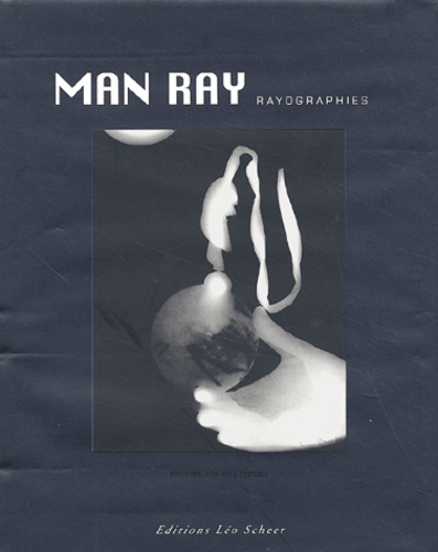 Emmanuelle de L'Ecotais et Man Ray - Man Ray. Rayographies.