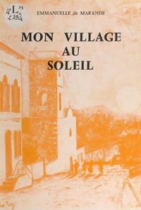 Emmanuelle de Marande et Nicolas Giudici - Mon village au soleil.