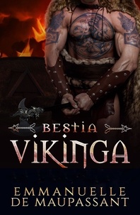  Emmanuelle de Maupassant - Bestia Vikinga : un romance histórico - Guerreros Vikingos, #3.