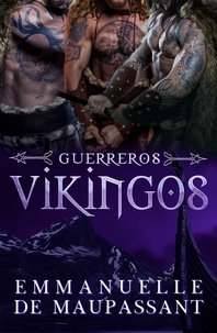  Emmanuelle de Maupassant - Guerreros Vikingos : 3 libros en 1 - un romance histórico trilogía - Guerreros Vikingos.