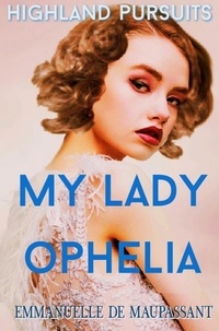  Emmanuelle de Maupassant - Highland Pursuits - My Lady Ophelia, #1.