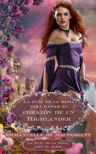  Emmanuelle de Maupassant - La Guía de la Dama para Ganar el Corazón de un Highlander - La Guía de la Dama para el Amor, #5.