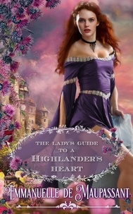 Emmanuelle de Maupassant - The Lady's Guide to a Highlander's Heart : an historical romance - The Lady's Guide, #5.