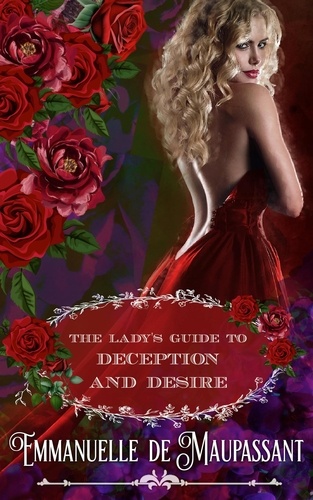  Emmanuelle de Maupassant - The Lady's Guide to Deception and Desire : an Historical Romance - The Lady's Guide, #2.