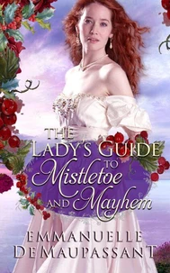 The Lady's Guide to Mistletoe and Mayhem : an Historical Romance