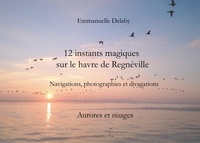 Emmanuelle Delaby - 12 instants magiques sur Le Havre de Regnéville - Aurores et nuages.