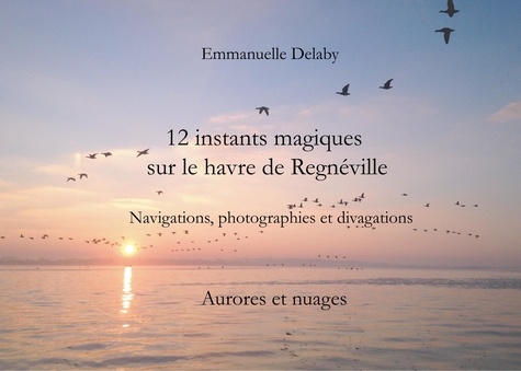 12 instants magiques sur Le Havre de Regnéville. Aurores et nuages