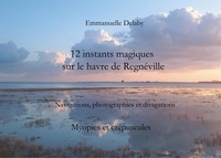Emmanuelle Delaby - 12 instants magiques sur le havre de Regnéville - Myopies et crépuscules.