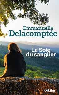 Emmanuelle Delacomptée - La soie du sanglier.