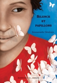 Emmanuelle Delafraye - Silence et Papillons.