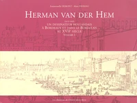 Herman Van Der Hem (1619-1649), un dessinateur hollandais à Bordeaux et dans le Bordelais au XVIIe siècle en 2 volumes