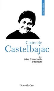 Emmanuelle Desjobert - Prier 15 jours avec Claire de Castelbajac.