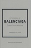 Emmanuelle Dirix - Little Book of Balenciaga - The story of the iconic fashion house.