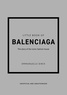 Emmanuelle Dirix - Little Book of Balenciaga - The story of the iconic fashion house.