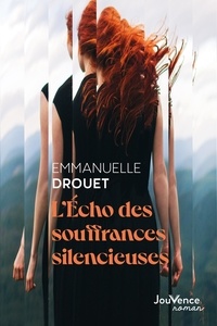 Ebooks téléchargements gratuits L'écho des souffrances silencieuses 9782889701230  par Emmanuelle Drouet (French Edition)