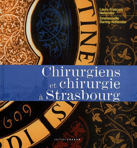 Emmanuelle During-Hollender et Louis-François Hollender - Chirurgiens Et Chirurgie A Strasbourg.