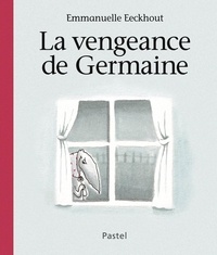 Emmanuelle Eeckhout - La vengeance de Germaine.