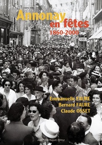 Emmanuelle Faure - Annonay en fêtes - 1860-2000.