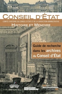 Emmanuelle Flament-Guelfucci et Isabelle Chave - Guide de recherche dans les archives du Conseil d'Etat.