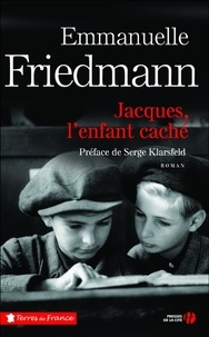 Emmanuelle Friedmann - Jacques, l'enfant caché.