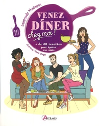 Emmanuelle Friedmann et Marie Crayon - Venez diner chez moi - + de 80 recettes pour épater vos amis.