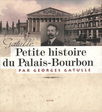 Emmanuelle Gatulle - Petite histoire du Palais-Bourbon.