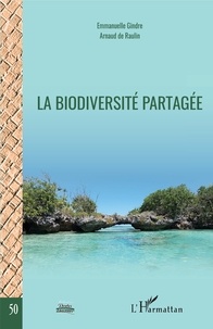 Emmanuelle Gindre et Arnaud de Raulin - La biodiversité partagée.