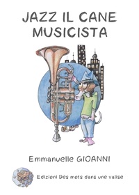Emmanuelle Gioanni et Jacques Dupuy - Jazz il cane musicista.