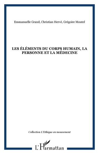 Emmanuelle Grand et Christian Hervé - Les éléments du corps humain, la personne et la médecine.