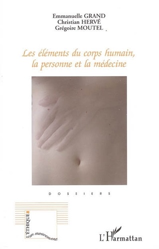 Emmanuelle Grand et Christian Hervé - Les éléments du corps humain, la personne et la médecine.