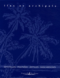 Emmanuelle Grundmann - Iles et archipels - Coffret en 4 volumes : Seychelles, Polynésie, Antilles, Mascareignes.