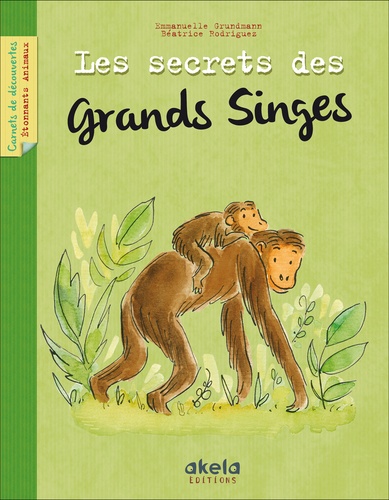 Emmanuelle Grundmann et Béatrice Rodriguez - Les secrets des grands singes.