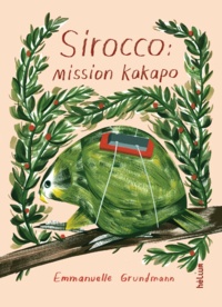 Emmanuelle Grundmann - Sirocco : mission kakapo.