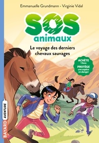 Emmanuelle Grundmann - SOS Animaux sauvages, Tome 02 - Le voyage des derniers chevaux sauvages.