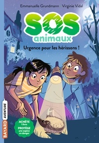 Emmanuelle Grundmann - SOS Animaux sauvages, Tome 04 - Urgence pour les hérissons !.